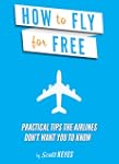 How To Fly For Free: Practical Tips T...