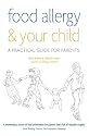 Food Allergy & Your Child: A Practical Guide for Parents