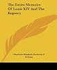 The Entire Memoirs Of Louis XIV And The Regency