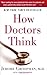 How Doctors Think