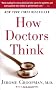How Doctors Think