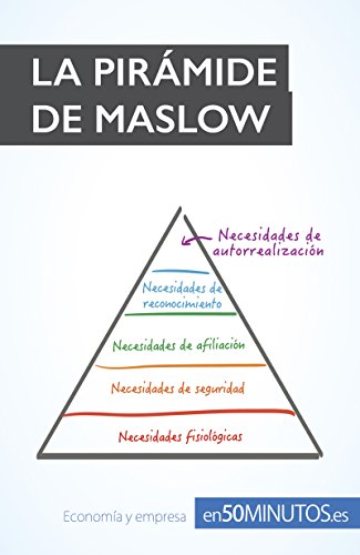 La pirámide de Maslow: Conozca las necesidades humanas para triunfar (Guía de lectura) (Spanish Edition)