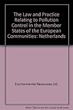 The Law and practice relating to pollution control in the Netherlands