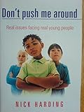 Don't push me around : real issues facing real young people