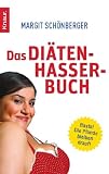 Das Di&auml;tenhasser-Buch: "Basta! Die Pfunde bleiben drauf!" - Margit Sch&ouml;nberger