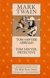 Tom Sawyer Abroad ; Tom Sawyer Detective (The Mark Twain Library)