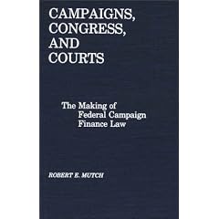 Campaigns, Congress, and Courts: The Making of Federal Campaign Finance Law