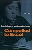 Compelled to Excel: Immigration, Education, and Opportunity among Chinese Americans