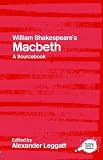 William Shakespeare's Macbeth:  A Sourcebook (Routledge Guides to Literature)
