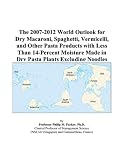 Review ICON Group International, Inc.  / The 2007-2012 World Outlook for Dry Macaroni, Spaghetti, Vermicelli, and Other Pasta Products with Less Than 14-Percent Moisture Made in Dry Pasta Plants Excluding Noodles