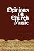 Opinions on Church Music: Comments and Reports from Four-and-a-Half Centuries