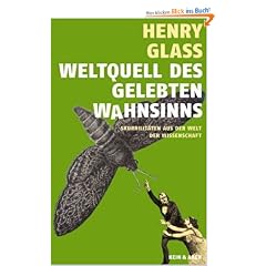 Weltquell des gelebten Wahnsinns: Skurrilit�ten aus der Welt der Wissenschaft
