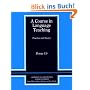 A Course in Language Teaching: Practice of Theory (Cambridge Teacher Training and Development)