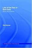 Law of the Sea in East Asia: Issues and prospects