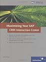 Maximizing Your SAP CRM Interaction Center