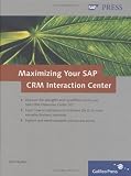  : Maximizing Your SAP CRM Interaction Center: A complete guide for optimizing and customizing your SAP CRM Interaction Center