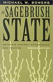 The Sagebrush State: Nevada`s History, Government, and Politics (Wilbur S. Shepperson Series in History and Humanities)