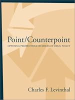 Point/Counterpoint: Opposing Perspectives on Issues of Drug Policy