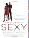 The Science of Sexy: Dress to Fit Your Unique Figure with the Style System That Works for Every Shapeand Size