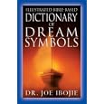 The Illustrated Bible-Based Dictionary of Dream Symbols by Joe Ibojie