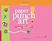 Paper Punch Art: Create More Than 200 Easy Designs with the Punches and Paper Shapes Inside! [With 2 Paper Punches and 1250 Punched Paper Shapes] (American Girl Library)