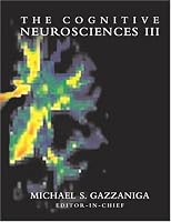 The Cognitive Neurosciences III: Third Edition (Bradford Books)