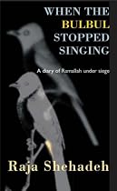 When the Bulbul Stopped Singing: A Diary of Ramallah Under Siege