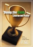 Dump the Cash, Load on the Praise