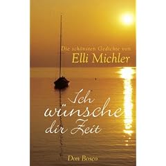 Ich w�nsche dir Zeit: Die sch�nsten Gedichte