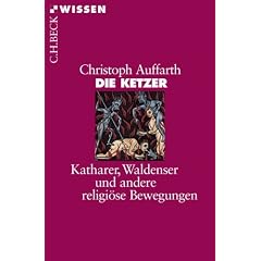 Die Ketzer: Katharer, Waldenser und andere religi�se Bewegungen