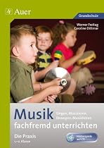 Musik fachfremd unterrichten - die Praxis 1/2: Singen, Musizieren, Bewegen, Musikh&ouml;ren