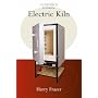 The Electric Kiln: A User's Manual (Ceramics Handbooks): A User's Manual (Ceramics Handbooks)