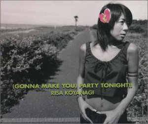 (GONNA MAKE YOU)PARTY TONIGHT!!RISA KOYANAGI