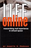 Life Online: Researching Real Experience in Virtual Space (Ethnographic Alternatives , No 6)