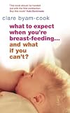 What To Expect When You're Breast-feeding...And What If You Can't?