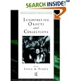 Interpreting Objects and Collections (Leicester Readers in Museum Studies)