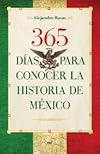 365 Dias Para Conocer La Historia De Mexico / 365 Days To Learn The History Of Mexico (Spanish Edition)