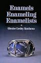 Enamels, Enameling, Enamelists (Jewelry Crafts)