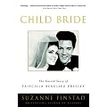 Child Bride: The Untold Story of Priscilla Beaulieu Presley book cover