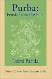 Purba: Feasts from the East: Oriya Cuisine from Eastern India