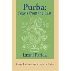 Purba: Feasts from the East: Oriya Cuisine from Eastern India