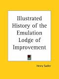 Illustrated History of the Emulation Lodge of Improvement