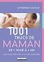 1001 trucs de maman : De 1 jour � 1 an - Pour vous simplifier la vie avec votre b�b�