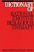 Dictionary of Rational Emotive Behaviour Therapy (Exc Business And Economy (Whurr))