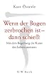 Wenn der Bogen zerbrochen ist - dann schie�!: Mit dem Bogenweg die Kunst des Lebens meistern