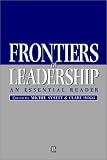 Frontiers of Leadership: An Essential Reader