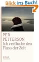Ich verfluche den Fluss der Zeit: Roman