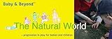 The natural world : progression in play for babies and children