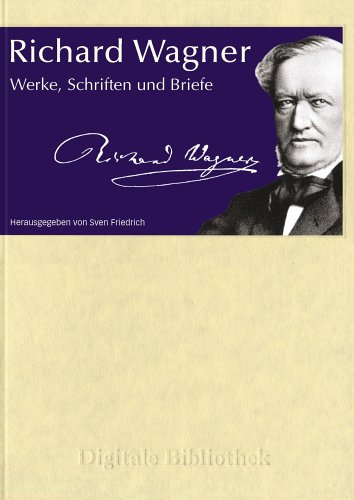 Richard Wagner: Werke, Schriften und Briefe