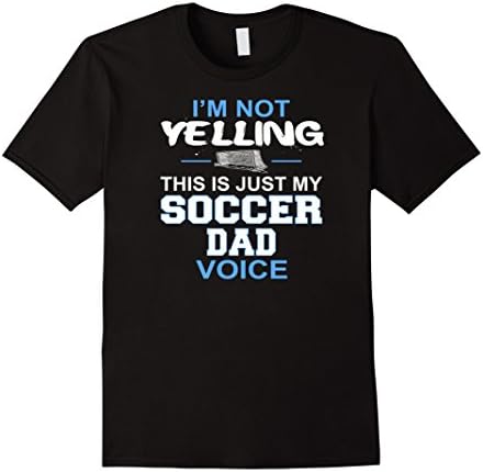 Men's I'm Not Yelling This Is Just My Soccer Dad Voice T-Shirt T XL Black